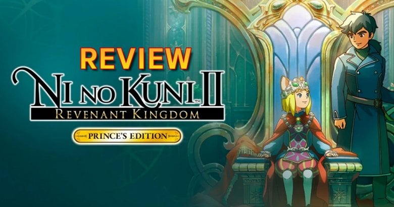 รีวิวเกม Ni no Kuni II Revenant Kingdom (Nintendo Switch) สุดยอดเกม RPG ที่ไม่ควรพลาด